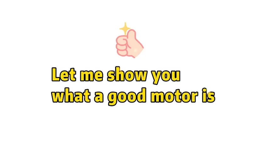 Let me show you what a good motor is